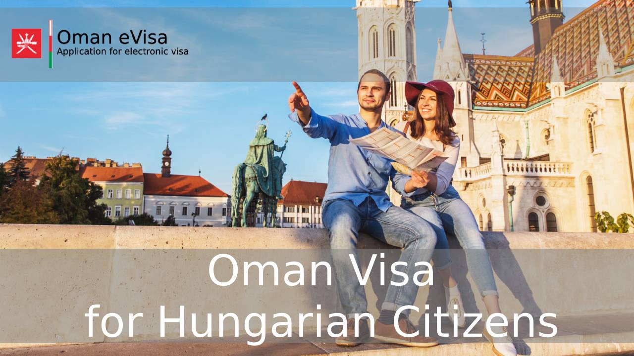 Oman Visa for Hungarian Citizens