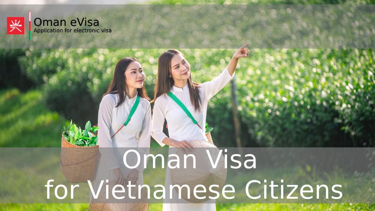 Oman Visa for Vietnamese Citizens