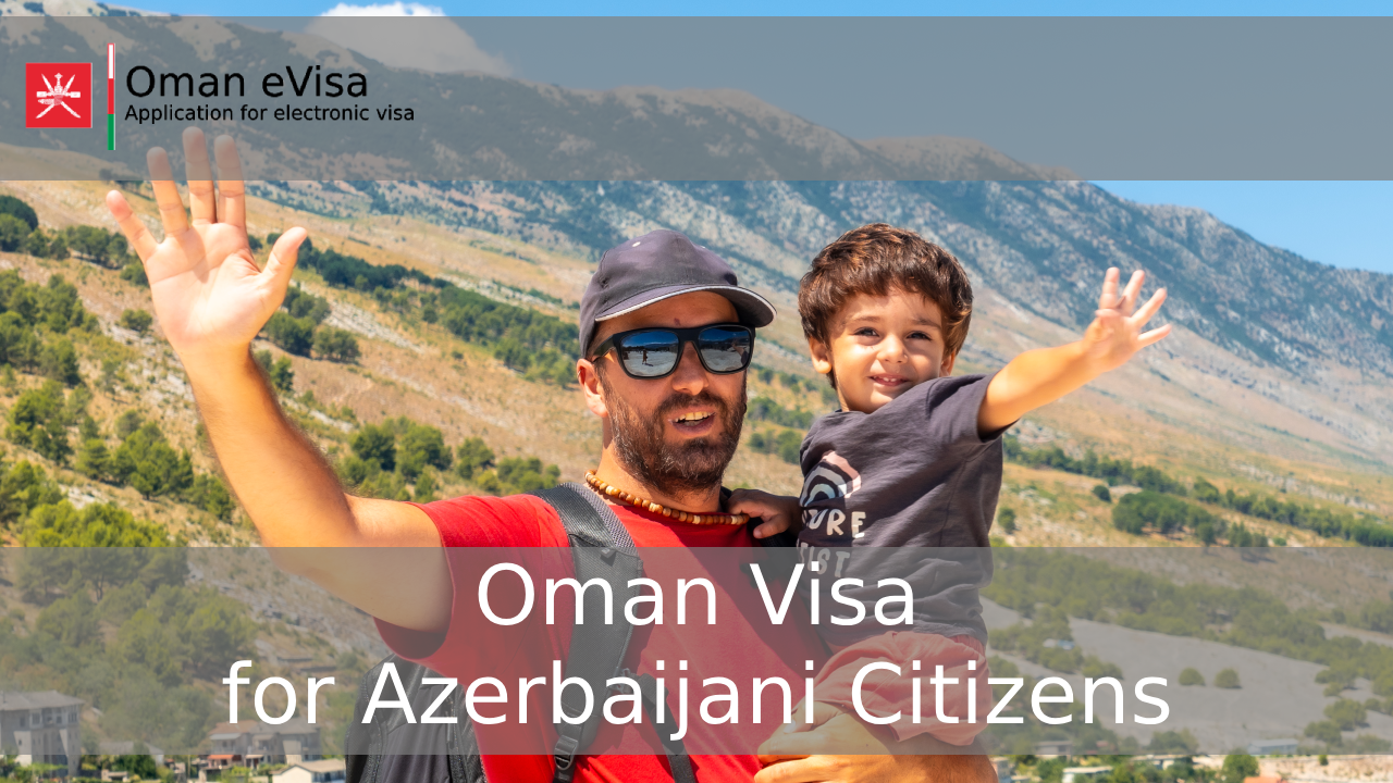 Oman Visa for Azerbaijani Citizens