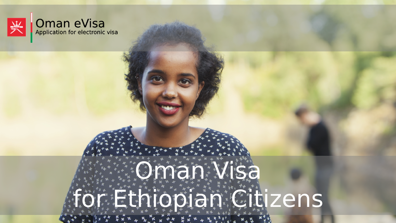 Oman Visa for Ethiopian Citizens
