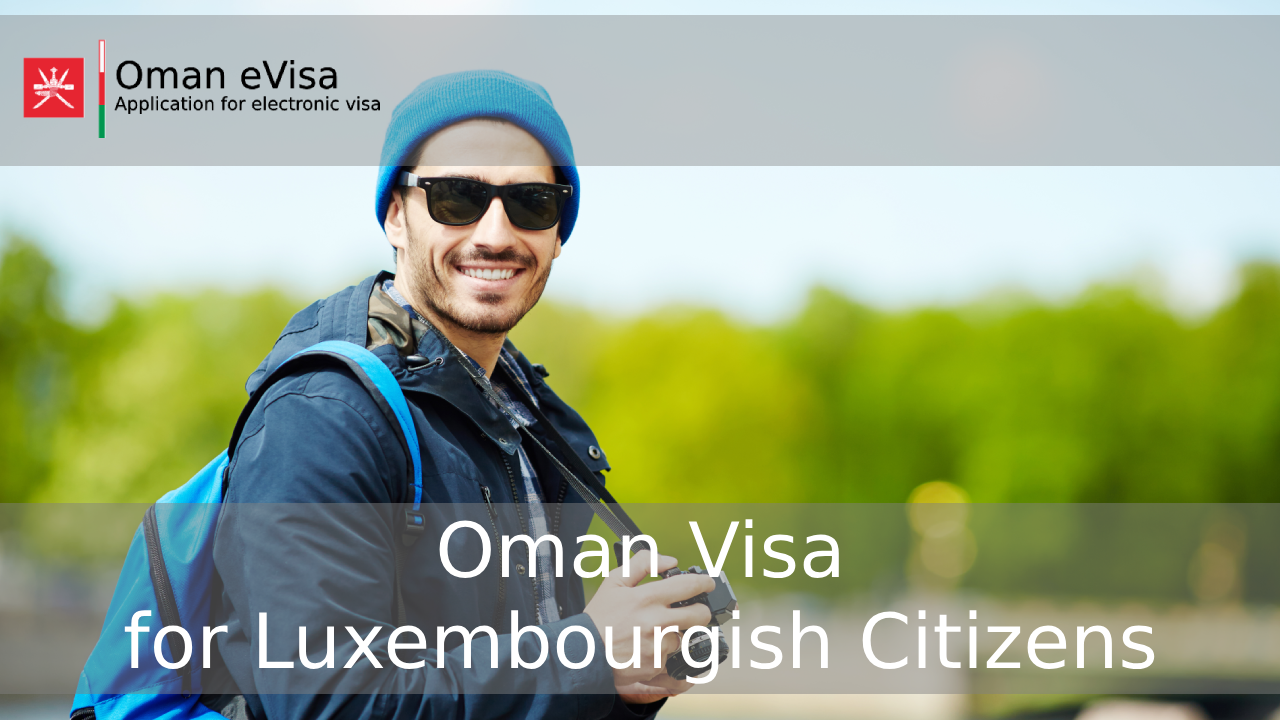 Oman Visa for Luxembourgish Citizens