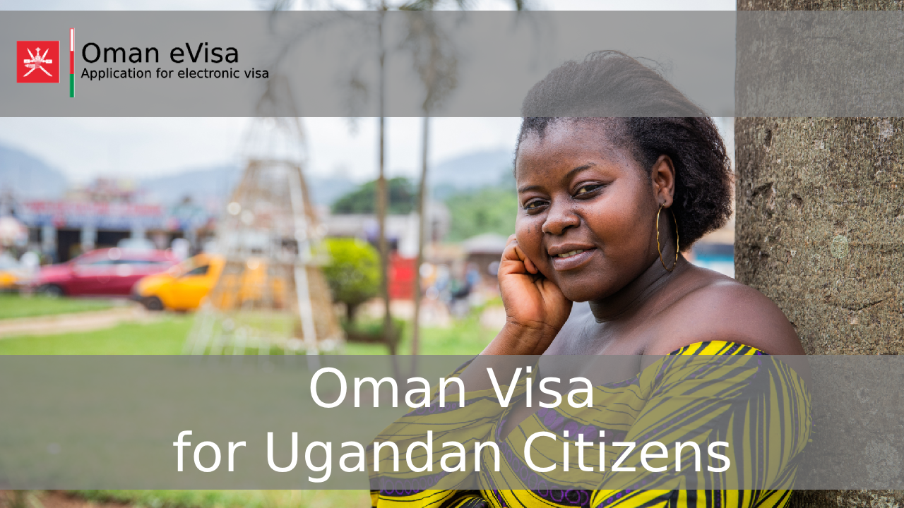 Oman Visa for Ugandan Citizens