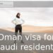 Oman visa for Saudi residents