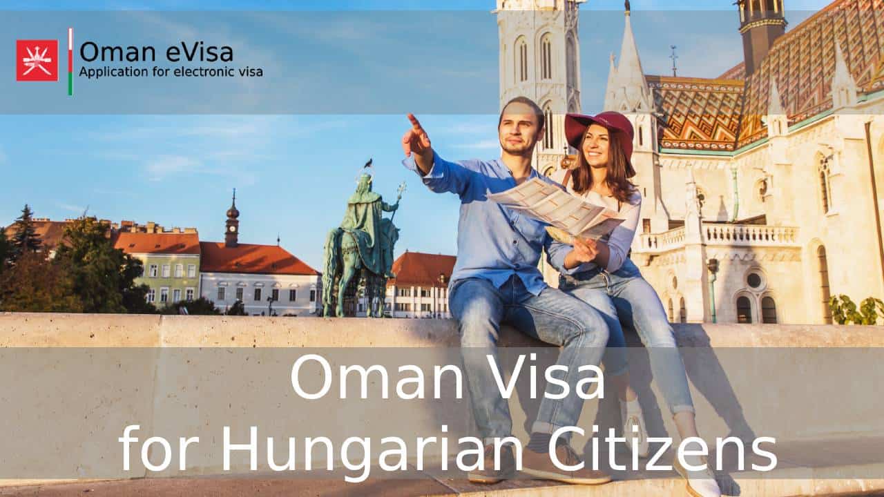 Oman Visa for Hungarian Citizens